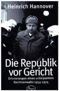 Die Republik vor Gericht 1954-1974 : Erinnerungen eines unbequemen Rec