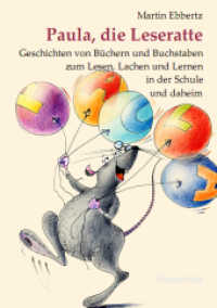 Paula, die Leseratte : Geschichten von Büchern und Buchstaben zum Lesen, Lachen und Lernen in der Schule und daheim （2010. 52 S. m. Illustr. v. Antje Püpke. 22 cm）