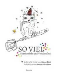 SO VIEL : Wortkonfekt und Verskonfetti. Gedichte für Kinder （2017. 92 S. m. Illustr. 23 cm）