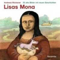 Lisas Mona : 25 alte Bilder mit neuen Geschichten （2018. 60 S. 21 cm）