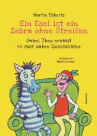 Ein Esel ist ein Zebra ohne Streifen : Onkel Theo erzählt 44 fast wahre Geschichten （2024. 184 S. 21 cm）