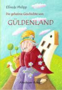 Die geheime Geschichte von Güldenland : Abenteuer-Roman （2012. 300 S. 210 mm）