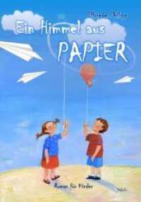 Ein Himmel aus PAPIER - Roman für Kinder : Roman für Kinder （2012. 290 S. 21 cm）