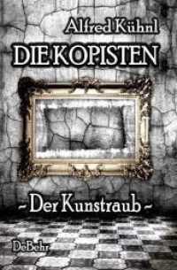 Die Kopisten - Der Kunstraub : Thriller (Die unglaubliche Geschichte der Susanne Kaiser) （2011. 800 S. 19 cm）