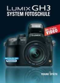 LUMIX GH3 System Fotoschule : 24 Seiten Video （1. Aufl. 2013. 304 S. m. 450 Abb. 23.5 cm）