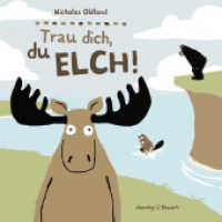 Trau dich, du Elch! (Drei Freunde Bd.2) （4. Aufl. 2011. 32 S. durchgehend farbig illustriert. 210 mm）