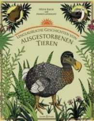 Unglaubliche Geschichten von ausgestorbenen Tieren : In Zus.arb. m. d. Staatlichen Naturkundemuseum Paris （3., überarb. Aufl. 2012. 77 S. m. zahlr. farb. Illustr. 32,6 cm）