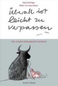 Überall ist leicht zu verpassen : Ein ziemlich philosophische Geschichte （1. Aufl. 2012. 99 S. m. meist zweifarb. Illustr. 12 x 18 cm）