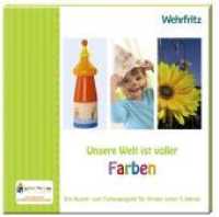 Unsere Welt ist voller Farben : Ein Kunst- und Farbenprojekt für Kinder unter 3 Jahren (Frühkindliche Projektarbeit) （2010. 42 S. 230 mm）
