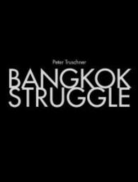Bangkok Struggle （1. Aufl. 2015. 128 S. m. 69 Farbabb. 29,0 cm）