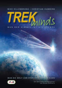 TREKminds - Nur der Himmel ist die Grenze : Was die Welt von Star Trek lernen kann （2011. 140 S. 21 cm）
