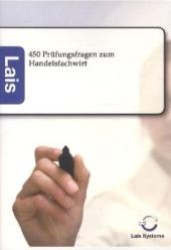 450 Prüfungsfragen zum Handelsfachwirt : mit Lösungen. Lais Systeme （2011. 400 S. 210 mm）