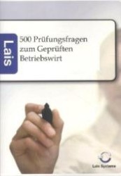 500 Prüfungsfragen zum Geprüften Betriebswirt mit Lösungen : Lais Systeme （2011. 400 S. 210 mm）