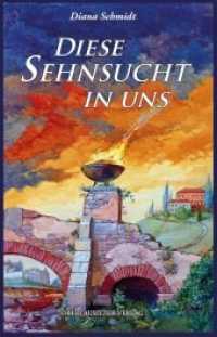 Diese Sehnsucht in uns （2015. 392 S. 22 cm）