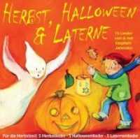 Herbst, Halloween & Laterne, Audio-CD : Für den Herbst: 5 Herbstlieder - 5 Halloweenlieder - 5 Laternenlieder für Kinder. 51 Min. （NED. 2010. 12.5 x 14 cm）