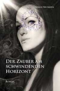 Der Zauber am schwindenden Horizont （2011. 197 S. 21 cm）