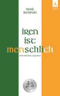 Iren ist menschlich : Mein irisches Tagebuch （2. Aufl. 2015. 147 S. 19.5 cm）