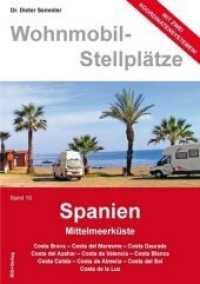 Wohnmobil-Stellplätze. Bd.19 Spanien, Mittelmeerküste : Costa Brava, Costa del Maresme, Costa Daurada, Costa del Azahar, Costa Valencia, Costa Blanca, Costa Calida, Costa de Almeria, Costa del Sol, Costa de la Luz （2. Aufl. 2012. 187 S. m. zahlr. farb. Fotos u. Ktn.-Skizzen. 21 cm）