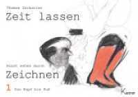Zeit lassen. Kunst sehen durch Zeichnen. Bd.1 Von Kopf bis Fuß （2013. 68 S. m. 19 Farb- u. 51 SW-Abb. 210 mm）