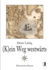 (K)ein Weg westwärts : Historischer Roman （1. Auflage. 2012. 735 S. 21 cm）