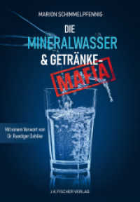 Die Mineralwasser- & Getränke-Mafia : Vorwort: Dr. Rüdiger Dahlke. Nachwort: Peter Fricke （2021. 368 S. 21.7 cm）