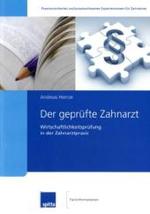 Der geprüfte Zahnarzt : Wirtschaftlichkeitsprüfung in der Zahnarztpraxis (Praxisorientiertes und praxiswirksames Expertenwissen für Zahnärzte) （2009. 251 S. 24 cm）