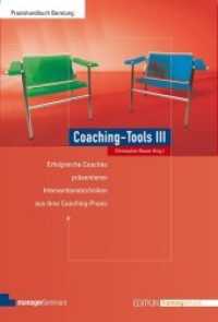 Coaching-Tools III Bd.3 : Erfolgreiche Coaches präsentieren Interventionstechniken aus ihrer Coaching-Praxis (Edition Training aktuell) （5. Aufl. 2024. 352 S. zahlreiche Abbildungen und Visualisierungen. 24）