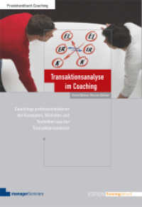 Transaktionsanalyse im Coaching : Coachings professionalisieren mit Konzepten, Modellen und Techniken aus der Transaktionsanalyse. Mit Online-Zugang (Edition Training aktuell) （5. Aufl. 2023. 264 S. Zahlreiche Abbildungen und Visualisierungen. 24）