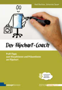Der Flipchart-Coach : Profi-Tipps zum Visualisieren und Präsentieren am Flipchart (Edition Training aktuell) （10. Aufl. 2022. 159 S. Mit zahlreichen Abbildungen, Visualisierungen,）