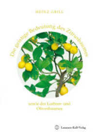 Die geistige Bedeutung des Zitrusbaumes sowie des Lorbeer- und Olivenbaumes （1. Aufl. 2018. 52 S. 9. 20.5 cm）