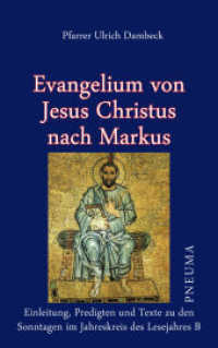 Evangelium von Jesus Christus nach Markus : Einleitung, Predigten und Texte zu den Sonntagen im Jahreskreis des Lesejahres B （2023. 124 S. 21.5 cm）