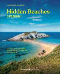 Hidden Beaches Spanien : 450 versteckte Strände an Spaniens Küste und auf den Balearen (Hidden Beaches) （2022. 312 S. Fotos und Karten. 21 cm）