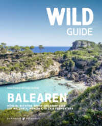Wild Guide Balearen : Höhlen, Buchten, Berge und Abenteuer auf Mallorca, Menorca, Ibiza & Formentera (Wild Guide) （2022. 356 S. Fotos und Karten. 21 cm）