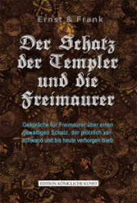 Der Schatz der Templer und die Freimauer : Gespräche für Freimaurer über einen gewaltigen Schatz, der plötzlich verschwand und bis heute verborgen blieb. Ernst & Frank (Edition Königliche Kunst) （Mit 8 Abb. 185 mm）