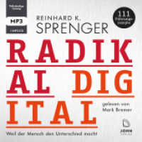 Radikal digital, 1 Audio-CD : Weil der Mensch den Unterschied macht - 111 Führungsrezepte. 500 Min. （2018. 1 S. 14 x 14.5 cm）
