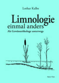 Limnologie einmal anders : Als Gewässerökologe unterwegs （2024. 160 S. 24 cm）