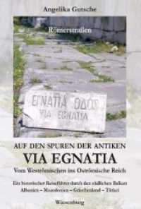 Auf den Spuren der antiken Via Egnatia - Vom Weströmischen ins Oströmische Reich : Ein historischer Reiseführer durch den südlichen Balkan: Albanien - Mazedonien - Griechenland - Türkei (Römerstraßen) （4. Aufl. 2019. 232 S. m. Ktn. sowie Farbfotos auf Taf. 21 cm）