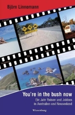 You're in the bush now : Ein Jahr Reisen und Jobben in Australien und Neuseeland （2010. 260 S. m. Farbabb. 210 mm）