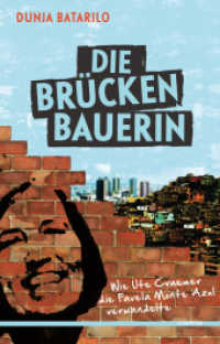 Die Brückenbauerin : Wie Ute Craemer die Favela Monte Azul verwandelte （2014. 310 S. 21 cm）