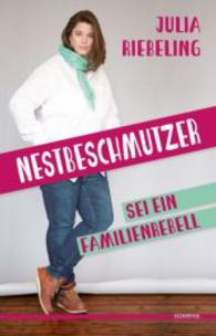 Nestbeschmutzer : Sei ein Familienrebell （2016. 220 S. 214 mm）
