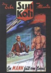 Sun Koh -  Ein Mann fällt vom Himmel (Sun Koh - Der Erbe von Atlantis Bd.1) （1. Aufl. 2012. 300 S. 21,5 cm）