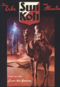 Sun Koh - Turm der Stürme (Sun Koh - Der Erbe von Atlantis Bd.3) （1. Aufl. 2013. 288 S. 21,5 cm）