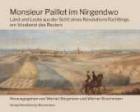 Monsieur Paillot im Nirgendwo : Land und Leute aus der Sicht eines Revolutionsflüchtlings am Vorabend des Reviers （2. Aufl. 2019. 96 S. 18 x 24 cm）