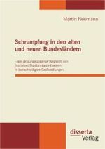 Schrumpfung in den alten und neuen Bundesländern : ein akteursbezogener Vergleich von (sozialen) Stadtumbauinitiativen in benachteiligten Großsiedlungen （2011. 260 S. m. 27 Abb. 210 mm）