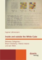 Inside and outside the White Cube. Between Categories （2011. 368 S. m. 27 Abb. 210 mm）