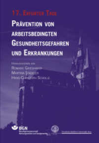 Prävention von arbeitsbedingten Gesundheitsgefahren und Erkrankungen - 17. Erfurter Tage （2011. 544 S. m. zahlr. z.T. farb. Abb. 225 mm）