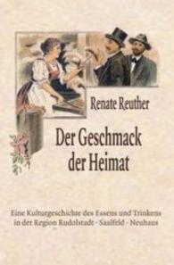 Der Geschmack der Heimat : Eine Kulturgeschichte des Essens und Trinkens in der Region Rudolstadt · Saalfeld · Neuhaus （2015. 136 S. m. 75 Abb. 246 mm）