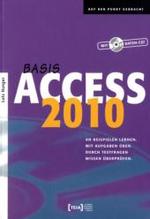 Access 2010 Basis, m. Daten-CD : An Beispielen lernen. Mit Aufgaben üben. Durch Testfragen Wissen überprüfen. Auf CD: Übungsaufgaben u. Lösungen (Auf den Punkt gebracht) （2010. 370 S.）