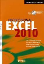 Excel 2010 Professional, m. CD-ROM : An Beispielen lernen. Mit Aufgaben üben. Durch Testfragen Wissen überprüfen. Auf CD: Übungs-, Lösungsdateien u. Vorlagen (Auf den Punkt gebracht) （316 S. m. Abb. 21 cm）