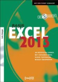 Excel 2013 Basis, m. Daten-CD : An Beispielen lernen. Mit Aufgaben üben. Durch Testfragen Wissen überprüfen (Auf den Punkt gebracht) （2013. 364 S. m. Abb. 21 cm）